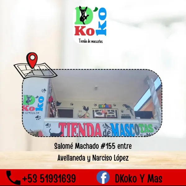 ¡Bienvenido a nuestra tienda de mascotas y más!🤗
Ubicada en 📍Salome Machado #155, entre Avellaneda y Narciso López, "D’Koko y Más" es el destino ideal para todos los amantes de los animales🐾. Nuestra tienda está especializada en ofrecer una amplia gama de productos para el cuidado y bienestar de tus mascotas, asegurando que encuentres todo lo que necesitas bajo un mismo techo.
