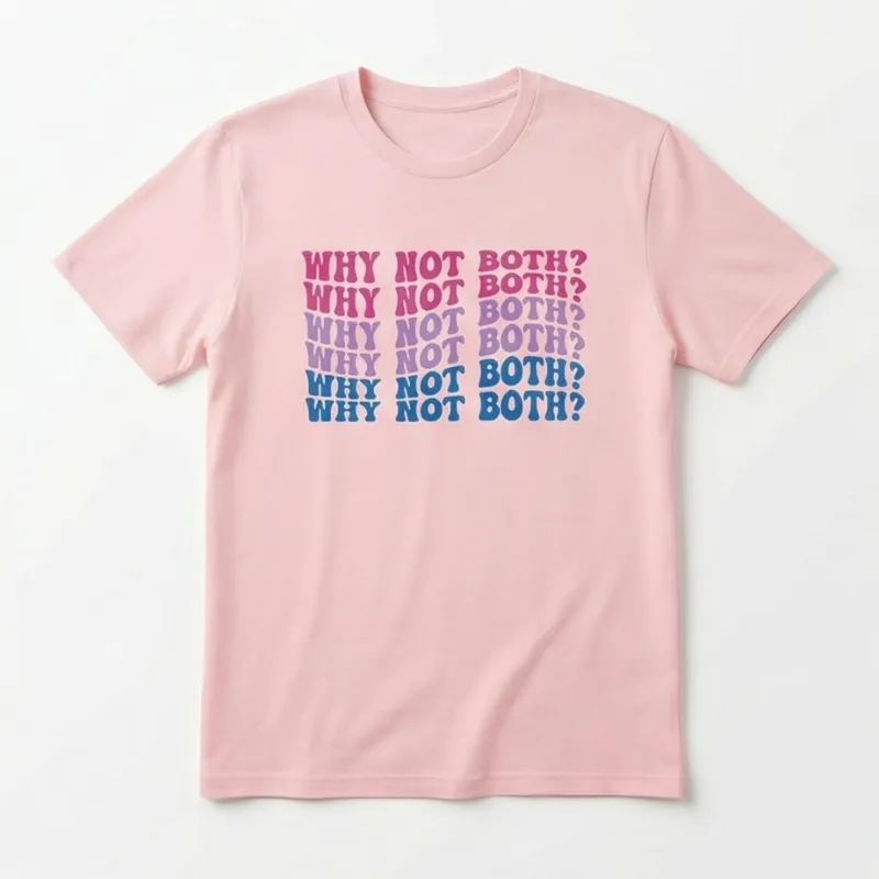 💗 Why Not Both Tee