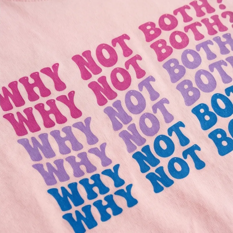 💗 Why Not Both Tee