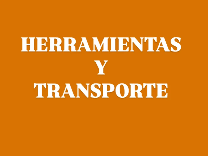 HERRAMIENTAS Y TRANSPORTE