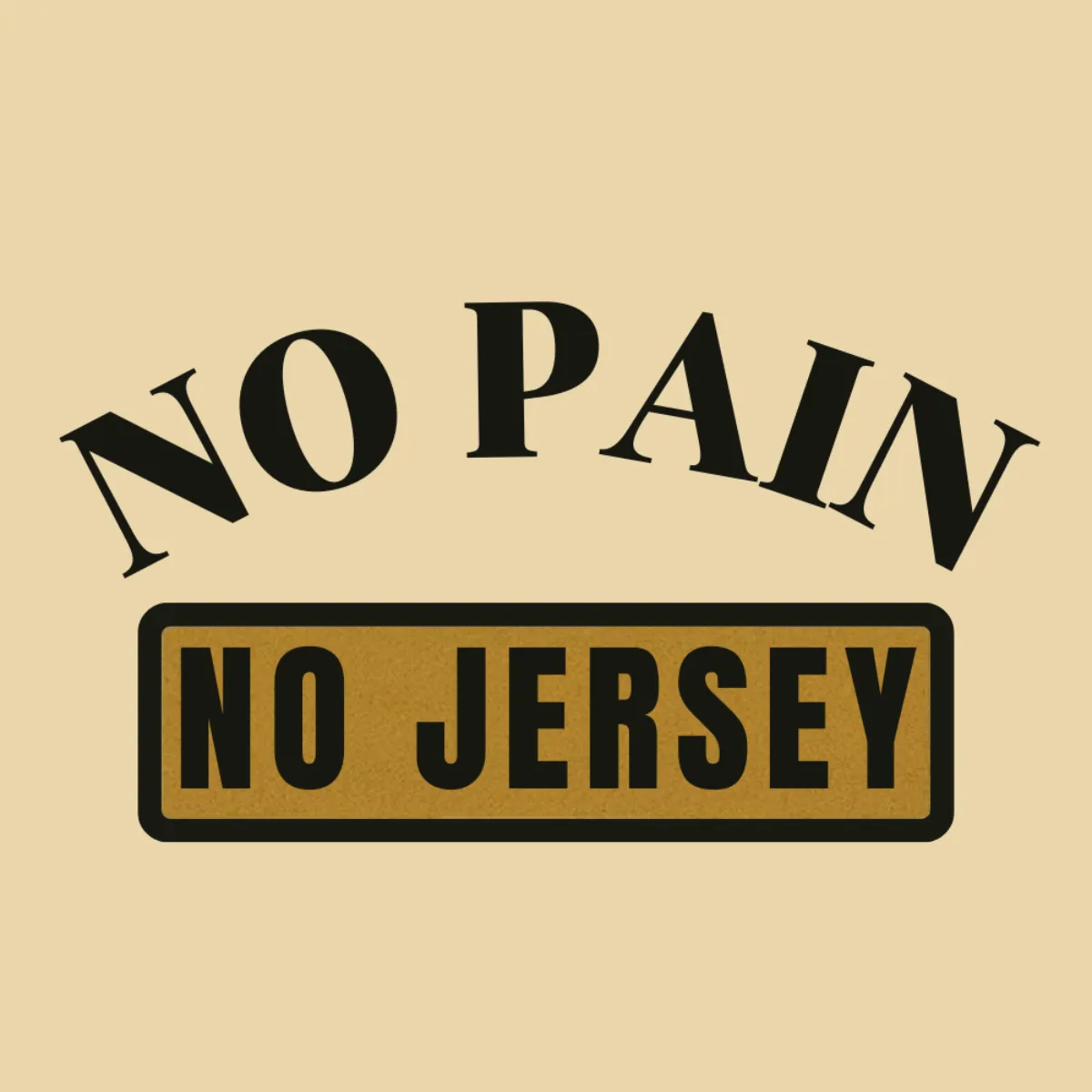 No Pain-No Jersey