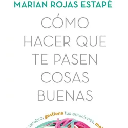 Cómo hacer que te pasen cosas buenas