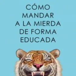 Cómo mandar a la mierda de forma educada