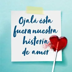 Ojalá está fuera nuestra historia de amor 